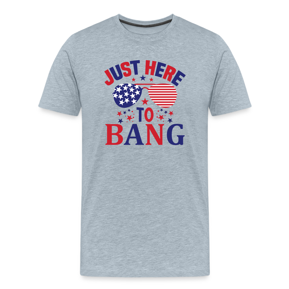 Explosive Humor: Men's Premium Shirt for 4th of July "Just Here To Bang" - heather ice blue