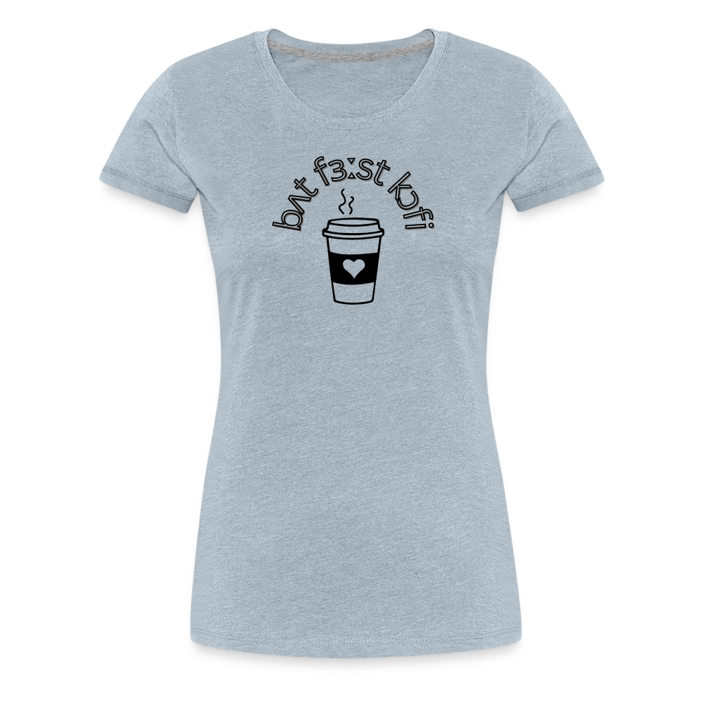 “IPA-But First Coffee”-Women’s Premium T-Shirt - heather ice blue