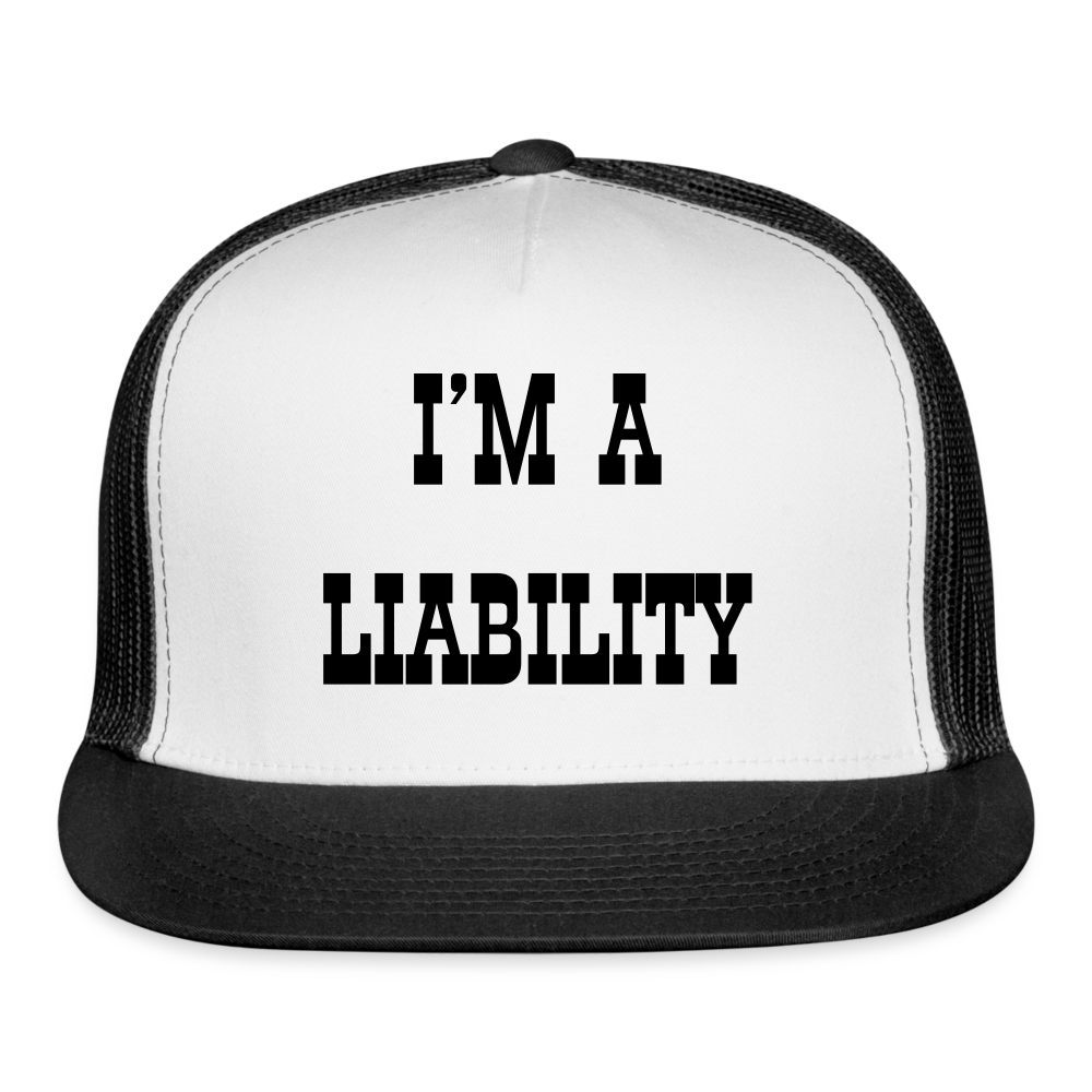 “I’m A Liability”-Trucker Cap - white/black