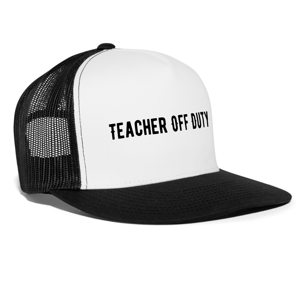 “Teacher Off Duty”-Trucker Cap - white/black