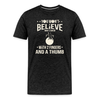 Load image into Gallery viewer, You Won't Believe What I Can Do With 2 Fingers and a Thumb T-Shirt - Charcoal Grey
