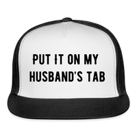 Load image into Gallery viewer, “Put It On My Husband’s Tab-Option 1”-Trucker Cap - white/black

