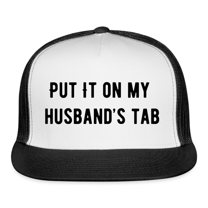 “Put It On My Husband’s Tab-Option 1”-Trucker Cap - white/black