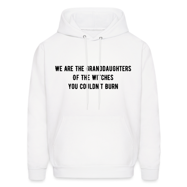 “We are the granddaughters of the witches you couldn’t burn”-Hoodie - white