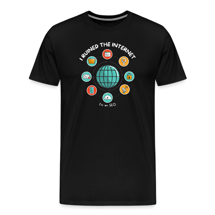 XL SEO Guru: 'I Ruined the Internet, I'm an SEO' – Men's Premium Tee for XL and Up - black