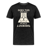 Load image into Gallery viewer, Does This Shirt Make My Balls Look Big T-Shirt - Charcoal Grey
