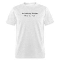 Load image into Gallery viewer, “Another Day Another What The Fuck-Black Lettering”-Unisex Classic T-Shirt - light heather gray
