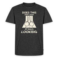 Load image into Gallery viewer, Does This Shirt Make My Balls Look Big T-Shirt - Heather Anthracite
