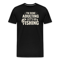 Load image into Gallery viewer, I'm Done Adulting Let's Go Fishing T-Shirt - Black
