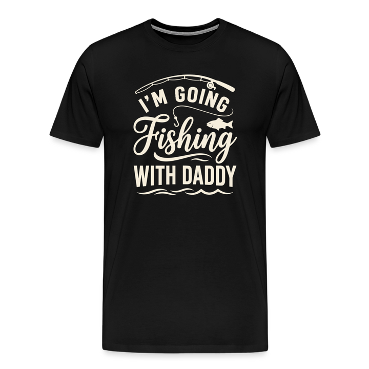 I'M Going Fishing WITH Daddy T-Shirt - Black