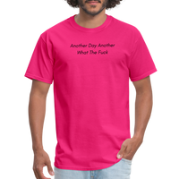 Load image into Gallery viewer, “Another Day Another What The Fuck-Black Lettering”-Unisex Classic T-Shirt - fuchsia
