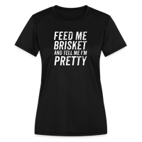 Load image into Gallery viewer, &quot;Feed Me Brisket &amp; Tell Me I&#39;m Pretty&quot; Women&#39;s Moisture Wicking Performance T-Shirt - Stylish &amp; Comfy BBQ Lover Tee - black
