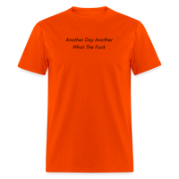 Load image into Gallery viewer, “Another Day Another What The Fuck-Black Lettering”-Unisex Classic T-Shirt - orange
