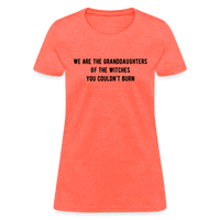 Load image into Gallery viewer, “We are the granddaughters of the witches you couldn’t burn”-Women&#39;s T-Shirt - heather coral
