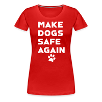 Load image into Gallery viewer, Make Dogs Safe Again&quot; Women&#39;s Premium Tee – Fierce, Funny, and Furry-Approved! - red
