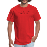 Load image into Gallery viewer, “Another Day Another What The Fuck-Black Lettering”-Unisex Classic T-Shirt - red

