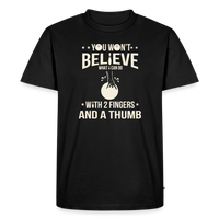 Load image into Gallery viewer, You Won't Believe What I Can Do With 2 Fingers and a Thumb T-Shirt - Black

