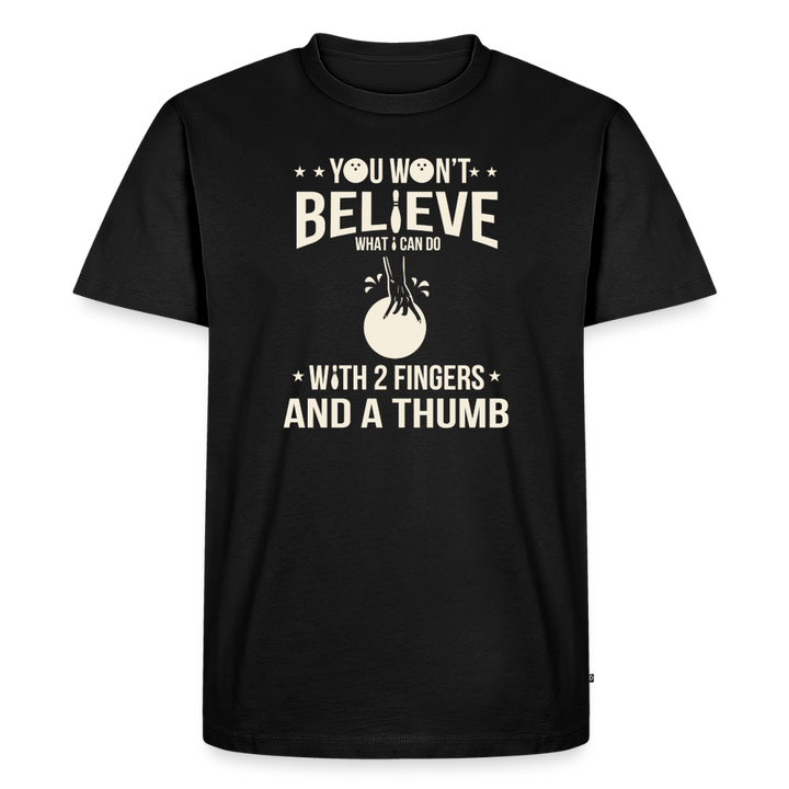 You Won't Believe What I Can Do With 2 Fingers and a Thumb T-Shirt - Black