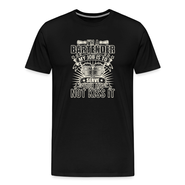 I'm a Bartender I Serve Ass Not Kiss It T-Shirt - Black