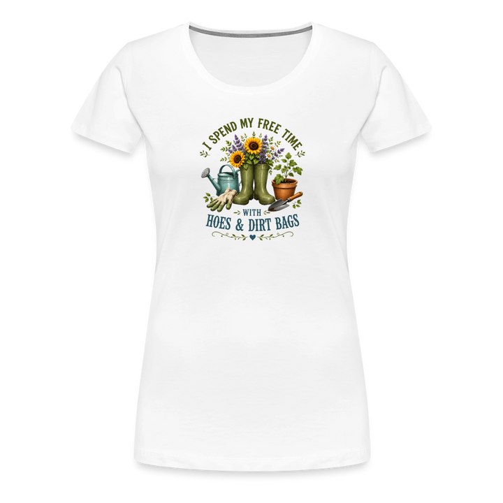 I Spend My Free Time With Hoes & Dirt Bags Women’s Premium T-Shirt - White