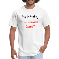 Load image into Gallery viewer, “You serious Clark?”-Unisex Classic T-Shirt - white

