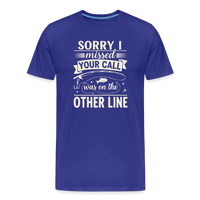 Load image into Gallery viewer, Sorry I Missed Your Call I Was on the Other Line T-Shirt - Royal Blue
