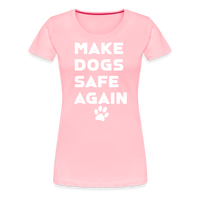 Load image into Gallery viewer, Make Dogs Safe Again&quot; Women&#39;s Premium Tee – Fierce, Funny, and Furry-Approved! - pink
