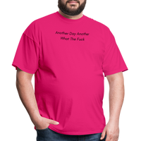 Load image into Gallery viewer, “Another Day Another What The Fuck-Black Lettering”-Unisex Classic T-Shirt - fuchsia
