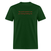 Load image into Gallery viewer, “Hey quick questions are you fucking kidding me”-Unisex Classic T-Shirt - forest green
