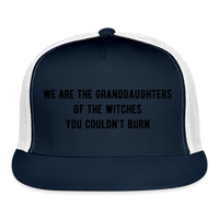 Load image into Gallery viewer, “We are the granddaughters of the witches you couldn’t burn”-Trucker Hat - navy/white
