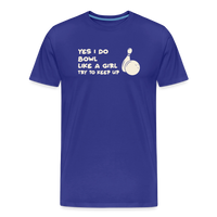 Load image into Gallery viewer, Yes I Do Bowl Like a Girl Try to Keep Up T-Shirt - Royal Blue
