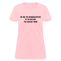 Load image into Gallery viewer, “We are the granddaughters of the witches you couldn’t burn”-Women&#39;s T-Shirt - pink

