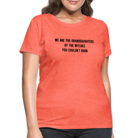 Load image into Gallery viewer, “We are the granddaughters of the witches you couldn’t burn”-Women&#39;s T-Shirt - heather coral
