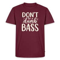 Load image into Gallery viewer, Don't Be a Dumb Bass T-Shirt - Burgundy
