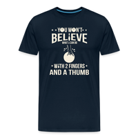 Load image into Gallery viewer, You Won't Believe What I Can Do With 2 Fingers and a Thumb T-Shirt - Deep Navy
