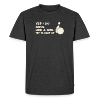 Load image into Gallery viewer, Yes I Do Bowl Like a Girl Try to Keep Up T-Shirt - Heather Anthracite
