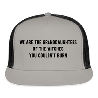 Load image into Gallery viewer, “We are the granddaughters of the witches you couldn’t burn”-Trucker Hat - gray/black
