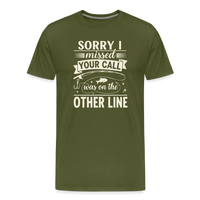 Load image into Gallery viewer, Sorry I Missed Your Call I Was on the Other Line T-Shirt - Olive Green
