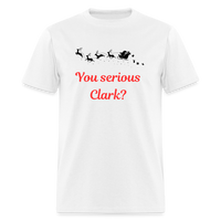 Load image into Gallery viewer, “You serious Clark?”-Unisex Classic T-Shirt - white
