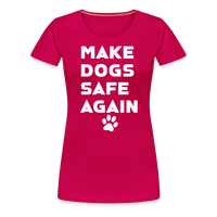 Load image into Gallery viewer, Make Dogs Safe Again&quot; Women&#39;s Premium Tee – Fierce, Funny, and Furry-Approved! - dark pink
