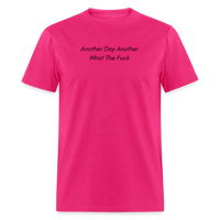 Load image into Gallery viewer, “Another Day Another What The Fuck-Black Lettering”-Unisex Classic T-Shirt - fuchsia
