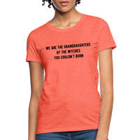 Load image into Gallery viewer, “We are the granddaughters of the witches you couldn’t burn”-Women&#39;s T-Shirt - heather coral
