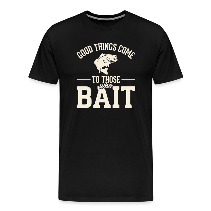 Good Things Come To Those Who Bait T-Shirt - Black