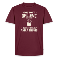 Load image into Gallery viewer, You Won't Believe What I Can Do With 2 Fingers and a Thumb T-Shirt - Burgundy
