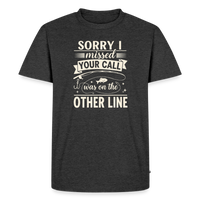 Load image into Gallery viewer, Sorry I Missed Your Call I Was on the Other Line T-Shirt - Heather Anthracite
