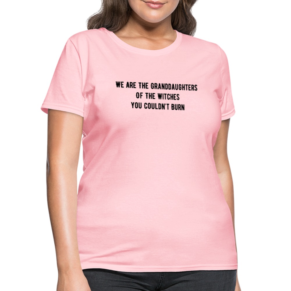 “We are the granddaughters of the witches you couldn’t burn”-Women's T-Shirt - pink