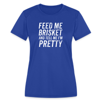 Load image into Gallery viewer, &quot;Feed Me Brisket &amp; Tell Me I&#39;m Pretty&quot; Women&#39;s Moisture Wicking Performance T-Shirt - Stylish &amp; Comfy BBQ Lover Tee - royal blue
