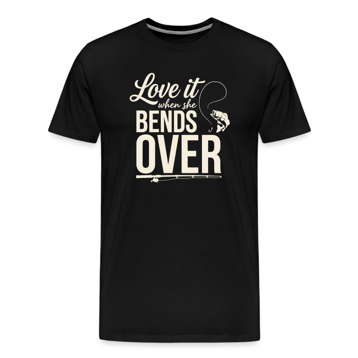 Love It When She Bends OVER T-Shirt - Black
