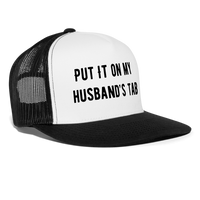 Load image into Gallery viewer, “Put It On My Husband’s Tab-Option 1”-Trucker Cap - white/black
