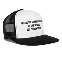 Load image into Gallery viewer, “We are the granddaughters of the witches you couldn’t burn”-Trucker Hat - white/black
